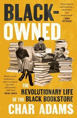 Book cover of Black-Owned: The Revolutionary Life of the Black Bookstore by Char Adams